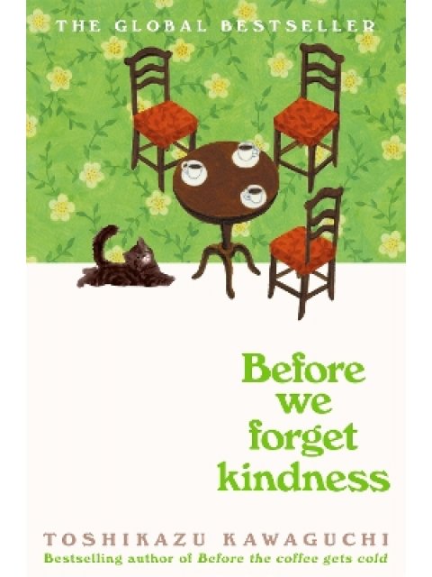 BEFORE THE COFFEE GETS COLD 5: BEFORE WE FORGET KINDNESS PB