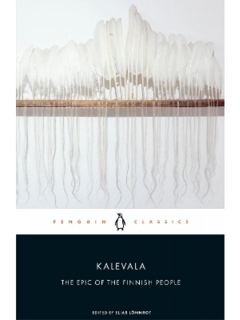 PENGUIN CLASSICS : KALEVALA : THE EPIC OF THE FINNISH PEOPLE PB