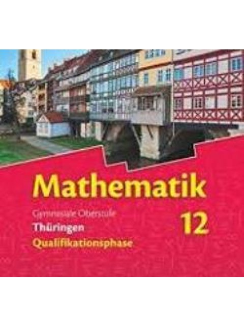 Bigalke/Köhler, Mathematik 12 Gymnasiale Oberstufe, Thüringen