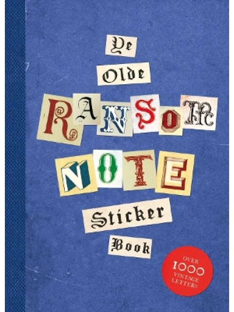 Ye Olde Ransom Note Sticker Book : Over 1000 Vintage Letters