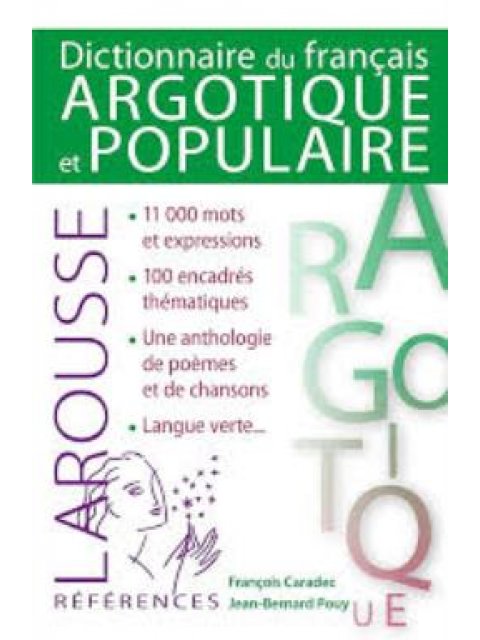 DICTIONNAIRE DE FRANÇAIS ARGOTIQUE ET POPULAIRE