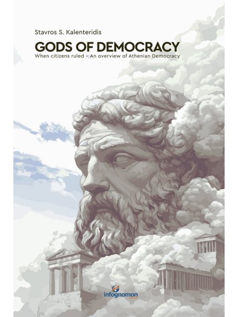“GODS OF DEMOCRACY” : WHEN CITIZENS RULED, AN OVERVIEW OF ATHENIAN DEMOCRACY