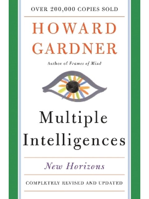 Multiple Intelligences : New Horizons in Theory and Practice
