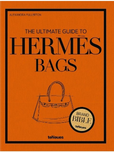 THE ULTIMATE GUIDE TO HERMES BAGS