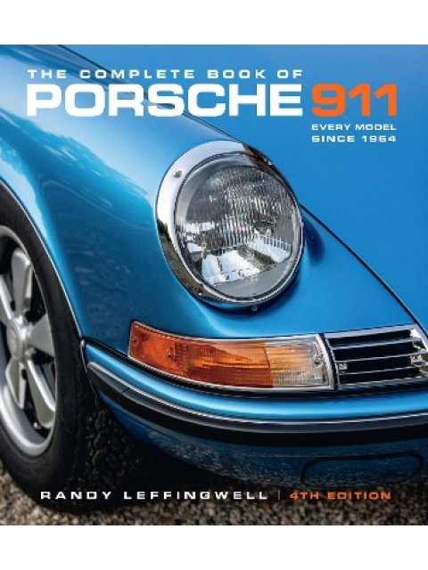 THE COMPLETE BOOK OF PORSCHE 911 4TH EDITION : EVERY MODEL SINCE 1964
