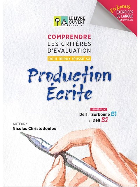 COMPRENDRE LES CRITERES D’EVALUATION POUR MIEUX REUSSIR SA PRODUCTION ECRITE DELF B2 ET SORBONNE B1