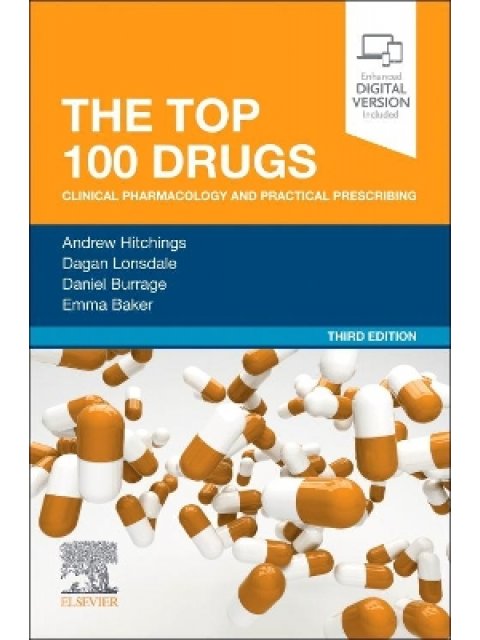 The Top 100 Drugs : Clinical Pharmacology and Practical Prescribing
