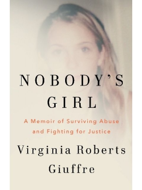Nobody's Girl : A Memoir of Surviving Abuse and Fighting for Justice HC