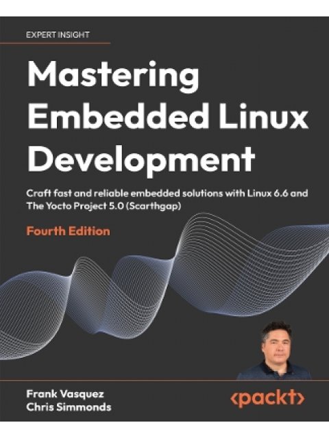 MASTERING EMBEDDED LINUX DEVELOPMENT