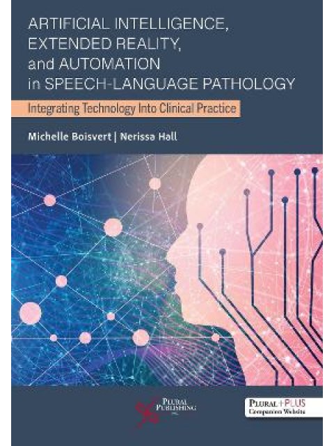 ARTIFICIAL INTELLIGENCE, EXTENDED REALITY, AND AUTOMATION IN SPEECH-LANGUAGE PATHOLOGY
