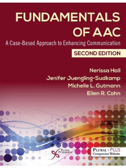 FUNDAMENTALS OF AAC: A CASE-BASED APPROACH TO ENHANCING COMMUNICATION