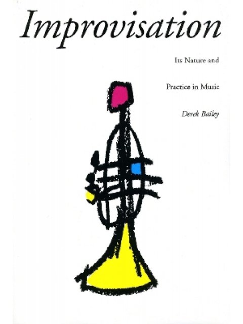 IMPROVISATION: ITS NATURE AND PRACTICE IN MUSIC