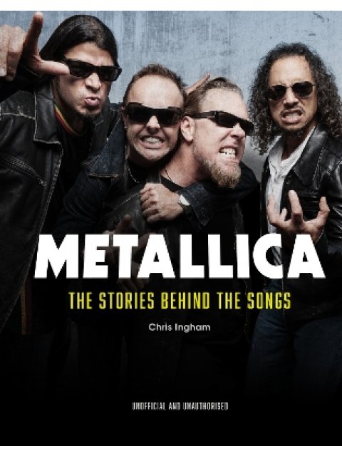 METALLICA : THE STORIES BEHIND THE SONGS HC