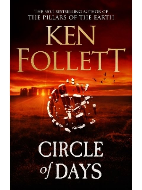 CIRCLE OF DAYS : THE EPIC NEW NOVEL FROM THE NO. 1 BESTSELLING AUTHOR OF THE PILLARS OF THE EARTH HC