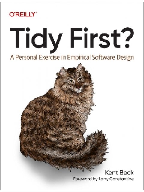 TIDY FIRST? : A PERSONAL EXERCISE IN EMPIRICAL SOFTWARE DESIGN PB