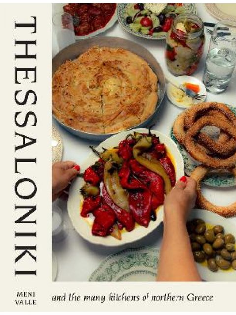 Thessaloniki : And the Many Kitchens of Northern Greece HC