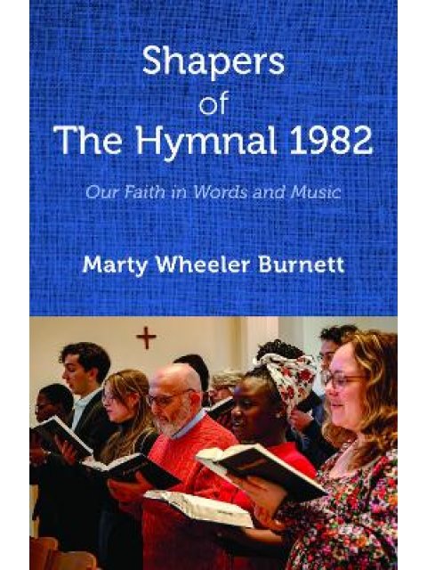 SHAPERS OF THE HYMNAL 1982 : OUR FAITH IN WORDS AND MUSIC PB