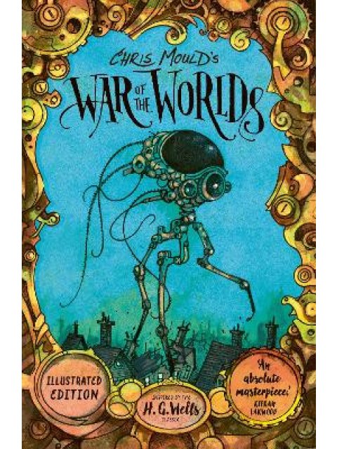 CHRIS MOULD'S WAR OF THE WORLDS : ILLUSTRATED EDITION PB