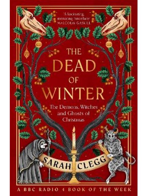 THE DEAD OF WINTER : THE DEMONS, WITCHES AND GHOSTS OF CHRISTMAS PB