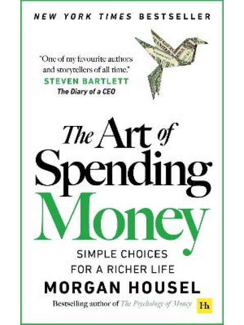 THE ART OF SPENDING MONEY : SIMPLE CHOICES FOR A RICHER LIFE PB