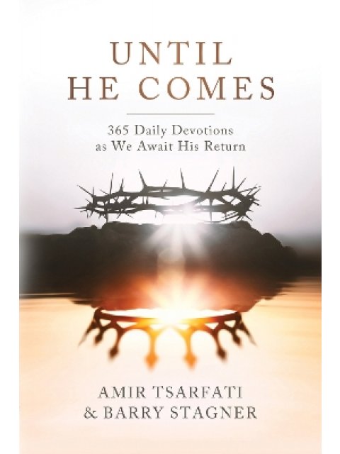 UNTIL HE COMES : 365 DAILY DEVOTIONS AS WE AWAIT HIS RETURN PB