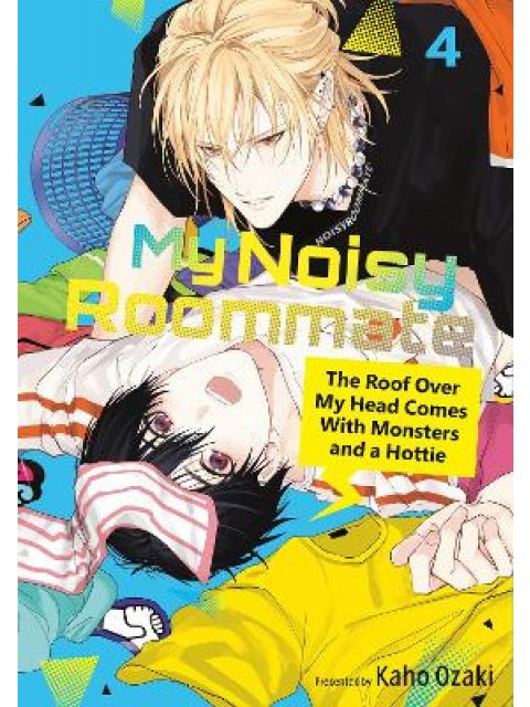 MY NOISY ROOMMATE: THE ROOF OVER MY HEAD COMES WITH MONSTERS AND A HOTTIE 4 : 4 PB