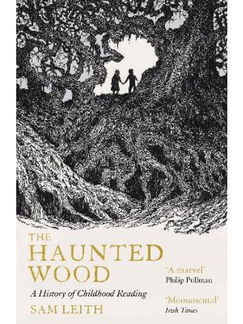 THE HAUNTED WOOD : A HISTORY OF CHILDHOOD READING PB