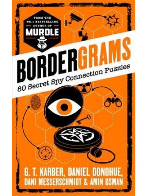 BORDERGRAMS: FROM THE NO. 1 BESTSELLING AUTHOR OF MURDLE : 80 SECRET SPY CONNECTION PUZZLES PB