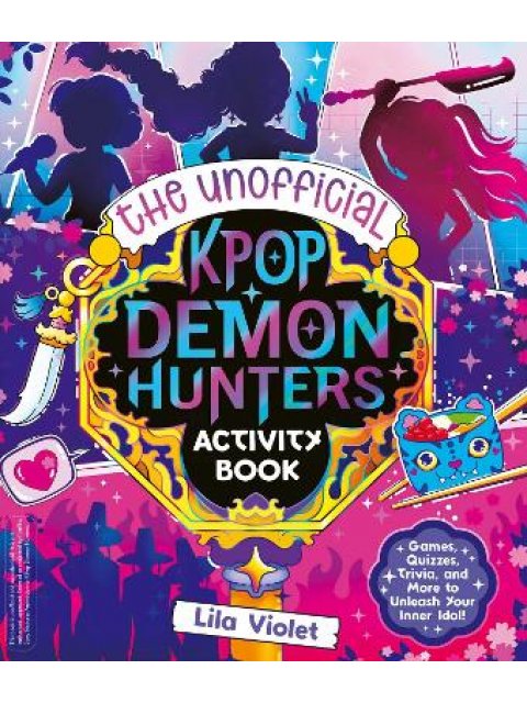THE UNOFFICIAL K-POP DEMON HUNTERS ACTIVITY BOOK PB