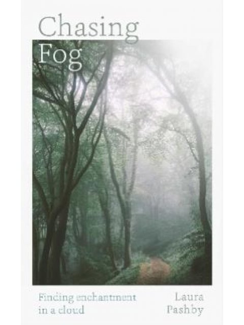 CHASING FOG : FINDING ENCHANTMENT IN A CLOUD PB