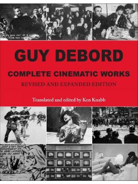 GUY DEBORD : COMPLETE CINEMATIC WORKS PB