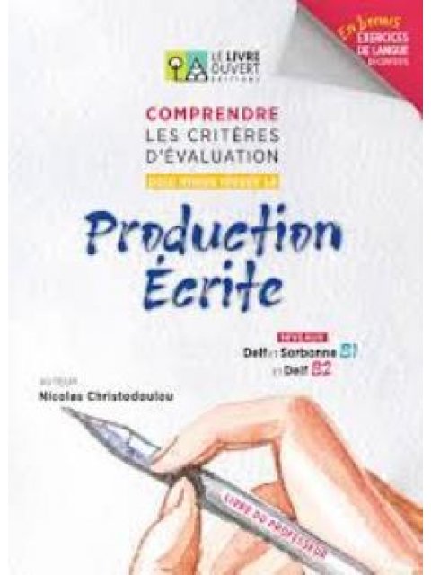 COMPRENDRE LES CRITERES D’EVALUATION POUR MIEUX REUSSIR SA PRODUCTION ECRITE DELF B2 ET SORBONNE B1 