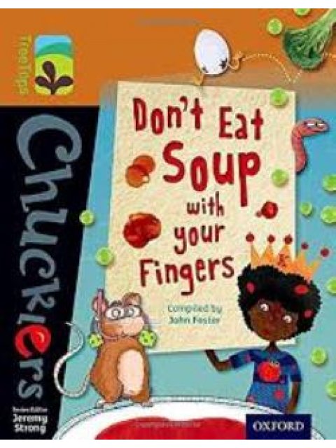 OXFORD READING TREE TREETOPS CHUCKLERS : DON'T EAT SOUP WITH YOUR FINGERS (STAGE 8)