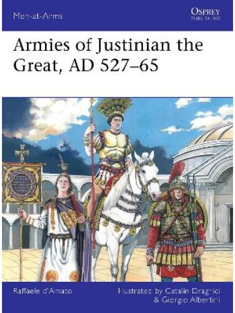 ARMIES OF JUSTINIAN THE GREAT - AD 527-565 PB