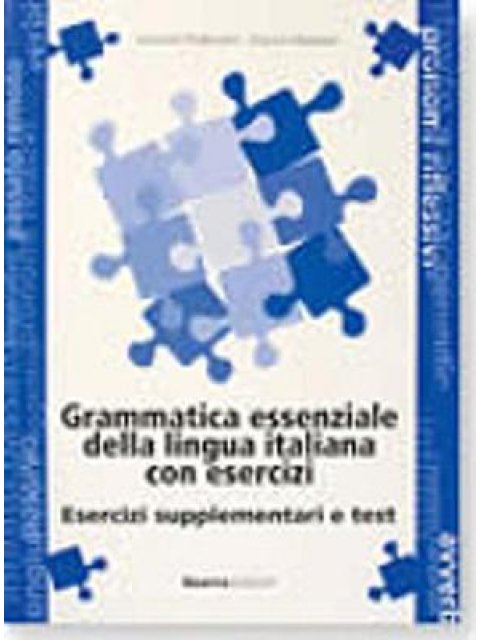 GRAMMATICA ESSENZIALE LINGUA ITALIANA CON ESERCIZI SUPPLEMENTO E TESTI