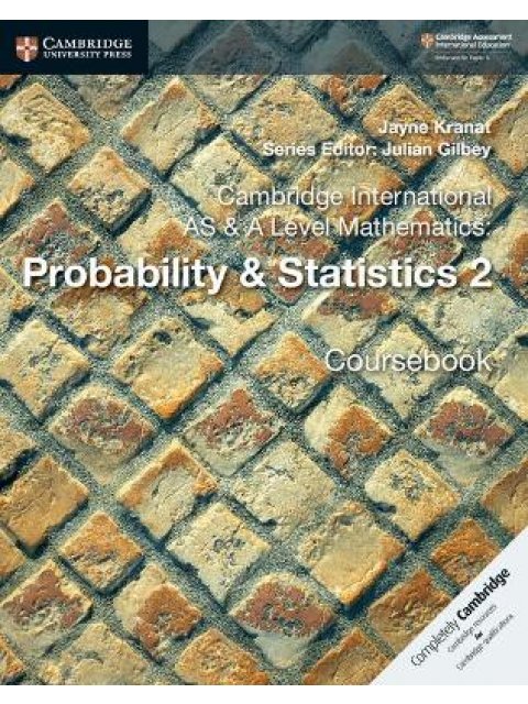 CAMBRIDGE INTERNATIONAL AS & A LEVEL MATHEMATICS: PROBABILITY & STATISTICS 2 COURSEBOOK