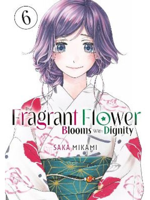 THE FRAGRANT FLOWER BLOOMS WITH DIGNITY 6 : 6