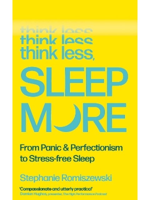 THINK LESS, SLEEP MORE PB