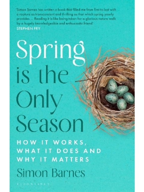SPRING IS THE ONLY SEASON : HOW IT WORKS, WHAT IT DOES AND WHY IT MATTERS PB