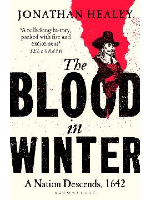 THE BLOOD IN WINTER : A NATION DESCENDS, 1642 PB