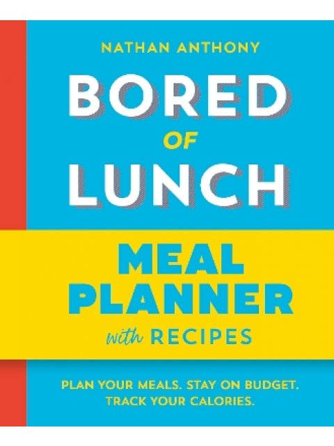 BORED OF LUNCH: MEAL PLANNER : PLAN YOUR MEALS. STAY ON BUDGET. TRACK YOUR CALORIES. PB