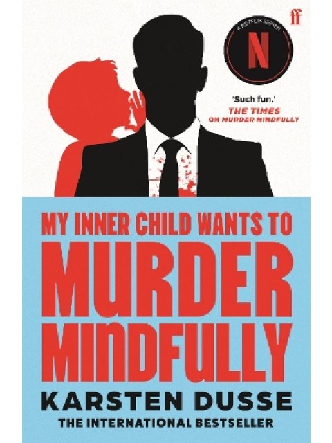 MY INNER CHILD WANTS TO MURDER MINDFULLY PB