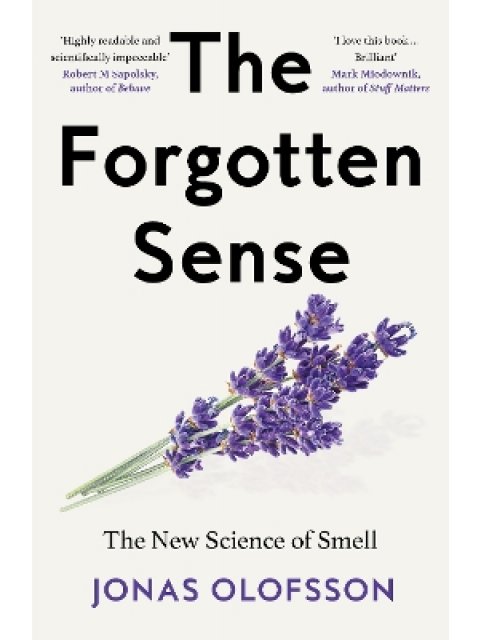 THE FORGOTTEN SENSE : THE NEW SCIENCE OF SMELL PB
