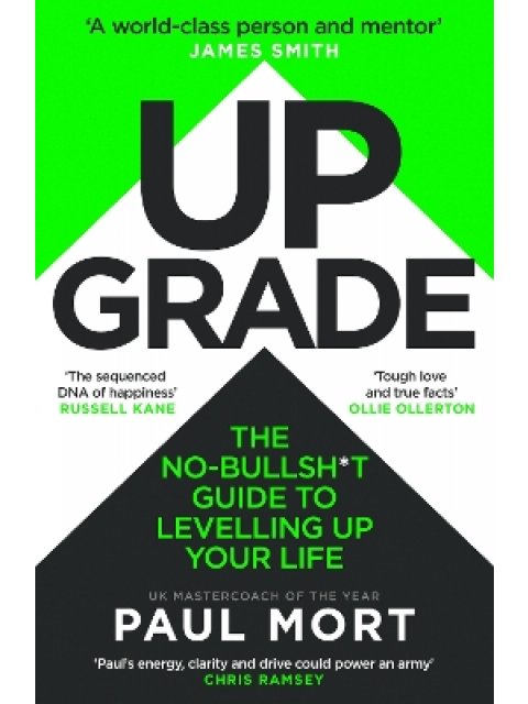 UPGRADE : THE NO-BULLSH*T GUIDE TO LEVELLING UP YOUR LIFE PB