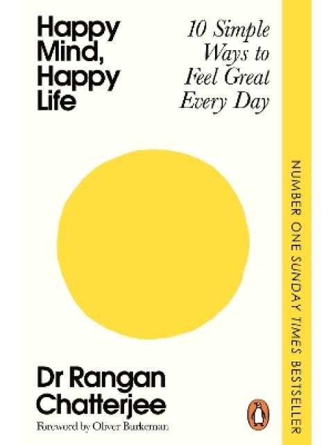 HAPPY MIND, HAPPY LIFE : 10 SIMPLE WAYS TO FEEL GREAT EVERY DAY PB