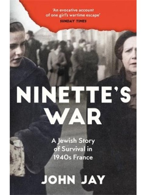 NINETTE'S WAR : A JEWISH STORY OF SURVIVAL IN 1940S FRANCE PB