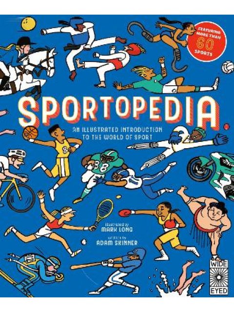 SPORTOPEDIA : EXPLORE MORE THAN 50 SPORTS FROM AROUND THE WORLD PB