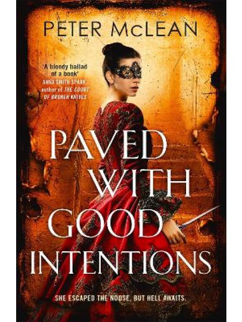 PAVED WITH GOOD INTENTIONS : A WAR FOR THE ROSE THRONE NOVEL PB