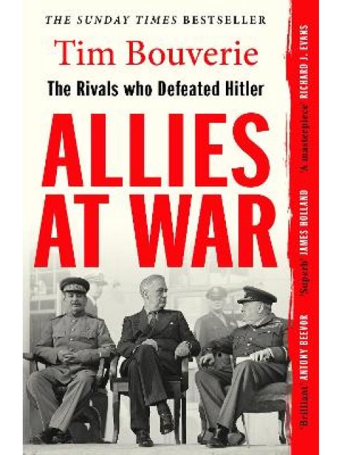 ALLIES AT WAR : THE RIVALS WHO DEFEATED HITLER PB
