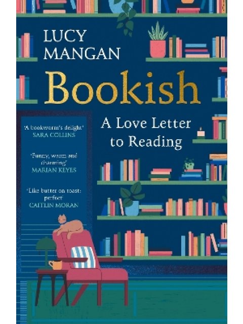 BOOKISH : A LOVE LETTER TO READING PB